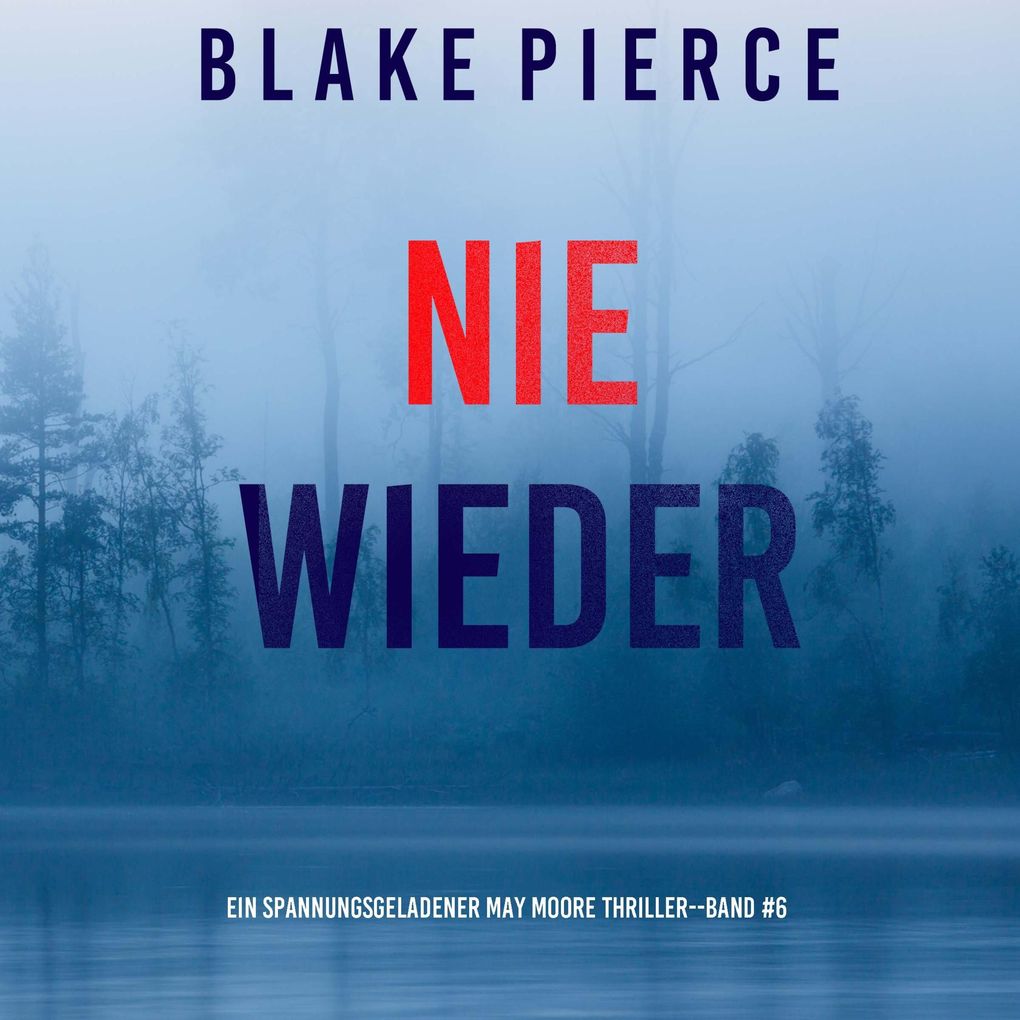 Nie Wieder (Ein spannungsgeladener May Moore Thriller - Band 6)