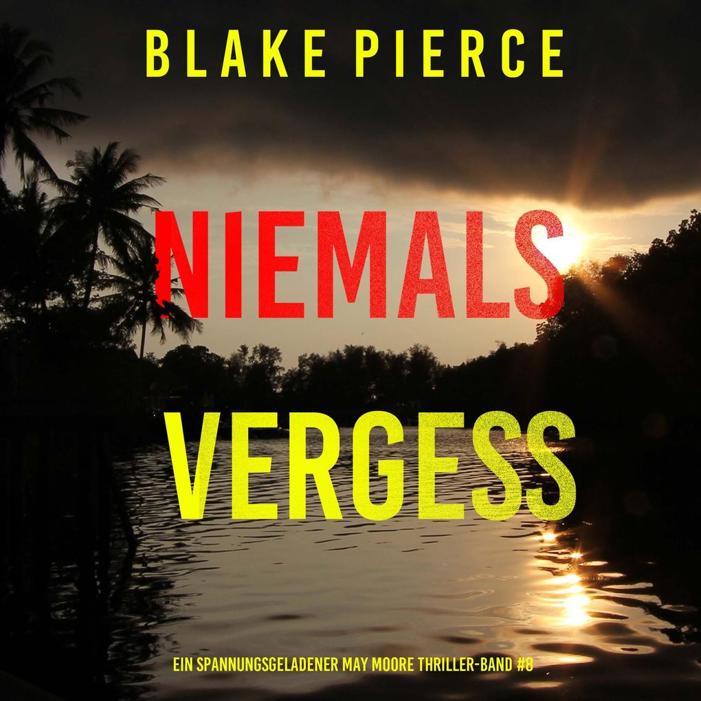 Niemals Vergessen (Ein spannungsgeladener May Moore Thriller Band 8)