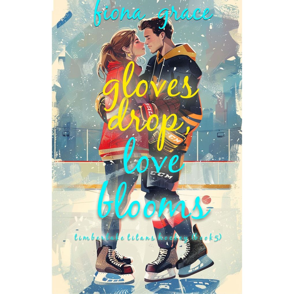 Gloves Drop Love Blooms (A Timberlake Titans Hockey RomanceBook 5)