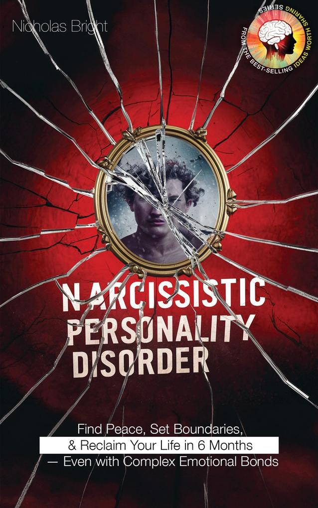 Narcissistic Personality Disorder: Find Peace Set Boundaries and Reclaim Your Life in 6 Months - Even with Complex Emotional Bonds
