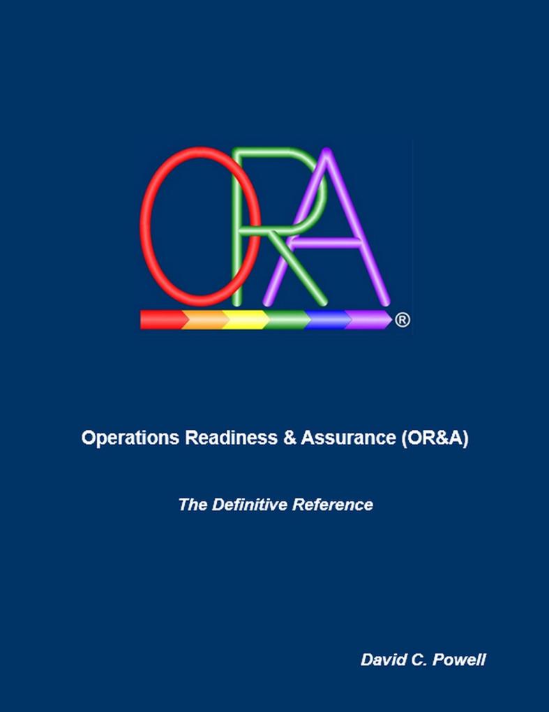Operations Readiness & Assurance (OR&A) - The Definitive Reference