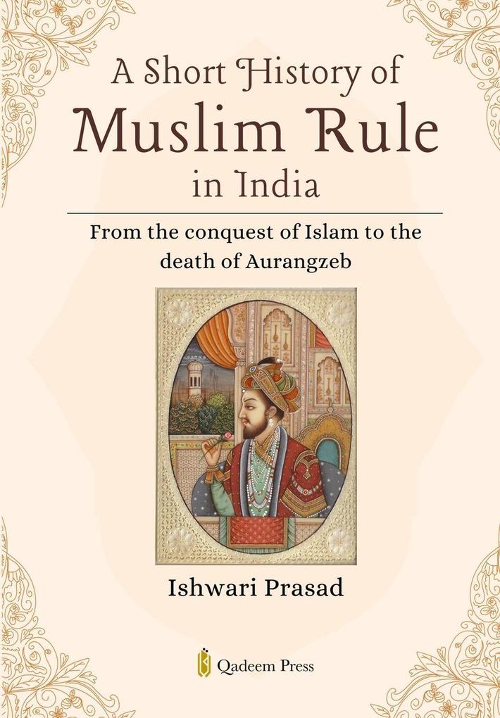 A Short History of Muslim Rule in India