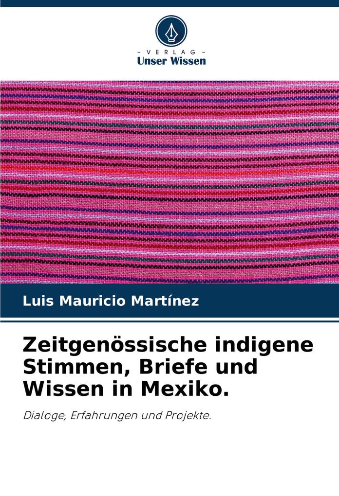 Zeitgenössische indigene Stimmen Briefe und Wissen in Mexiko.