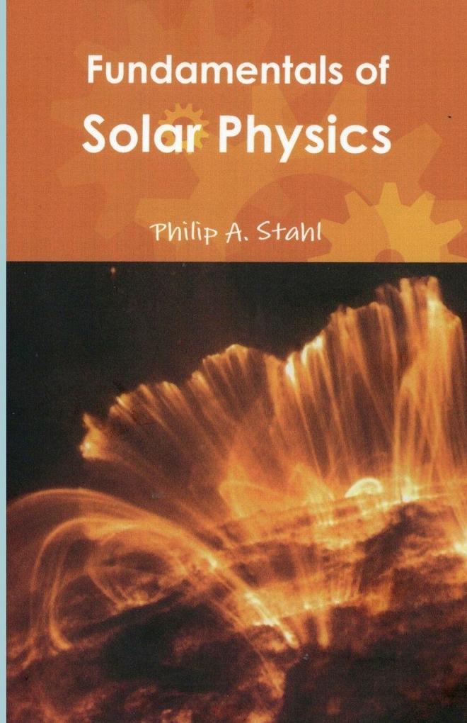 FUNDAMENTALS OF SOLAR PHYSICS