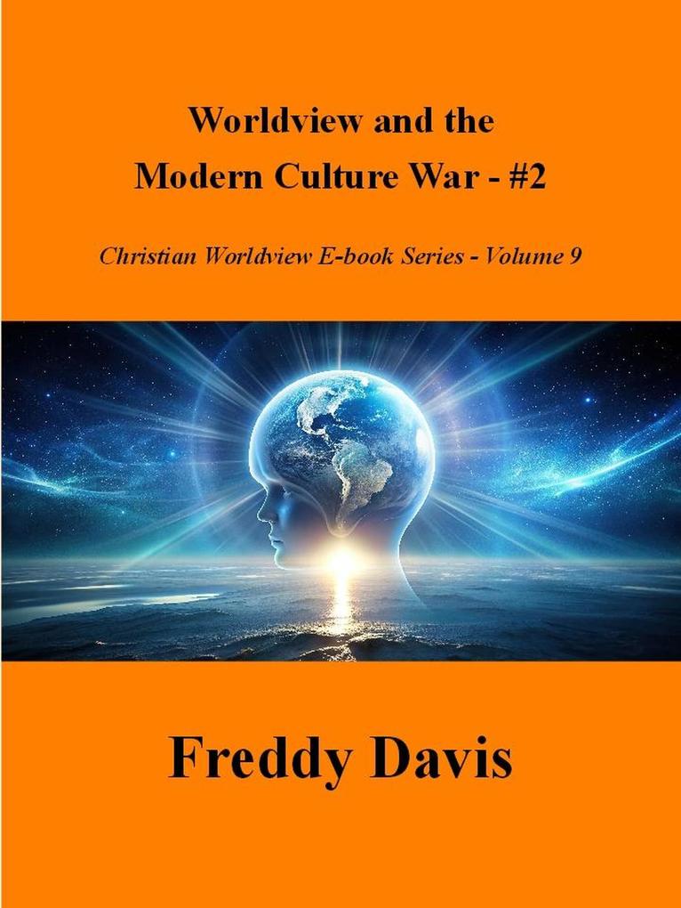 Worldview and the Modern Culture War - #2 (Christian Worldview E-book Series #9)