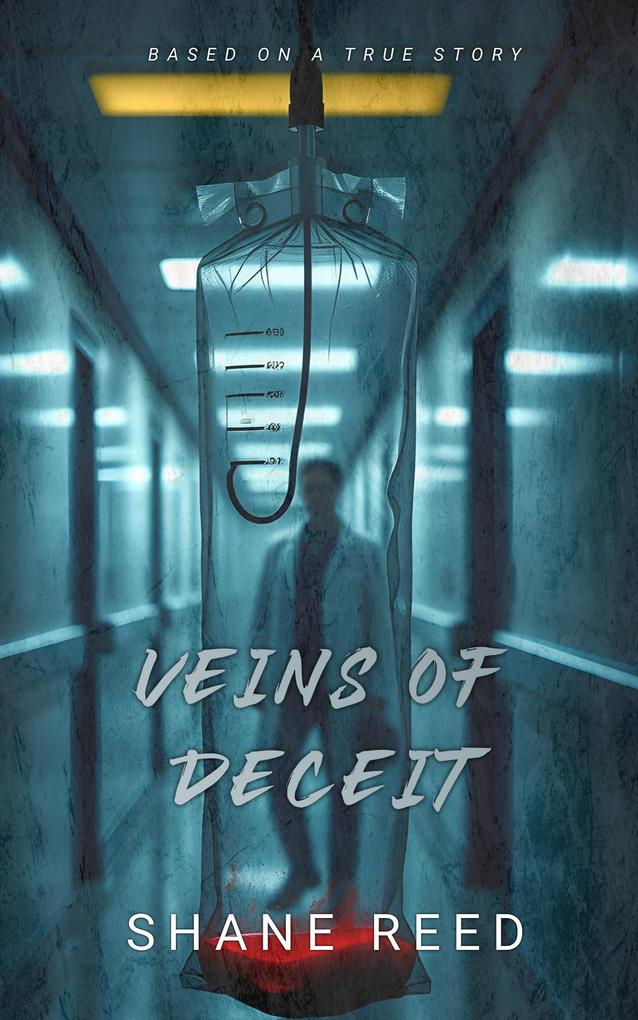 Veins of Deceipt (True Crime)
