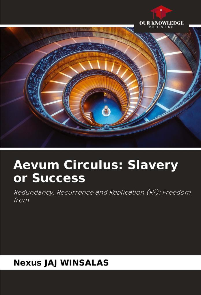 Aevum Circulus: Slavery or Success