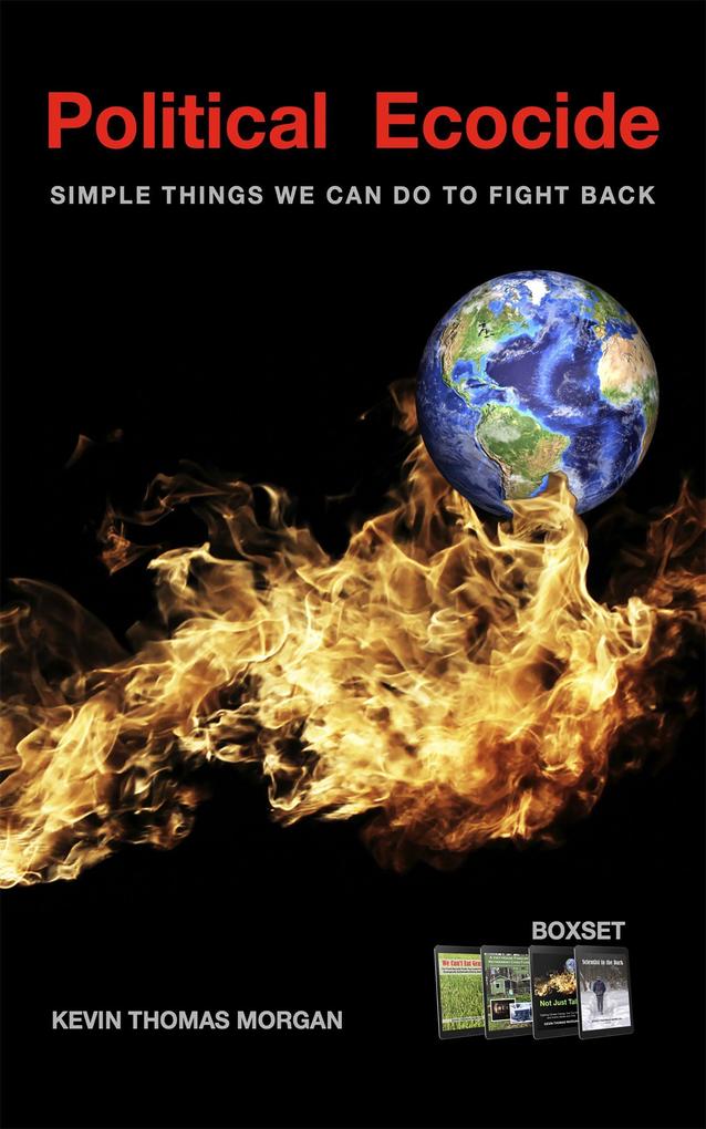 Political Ecocide: Simple Things We Can Do To Fight Back Boxset