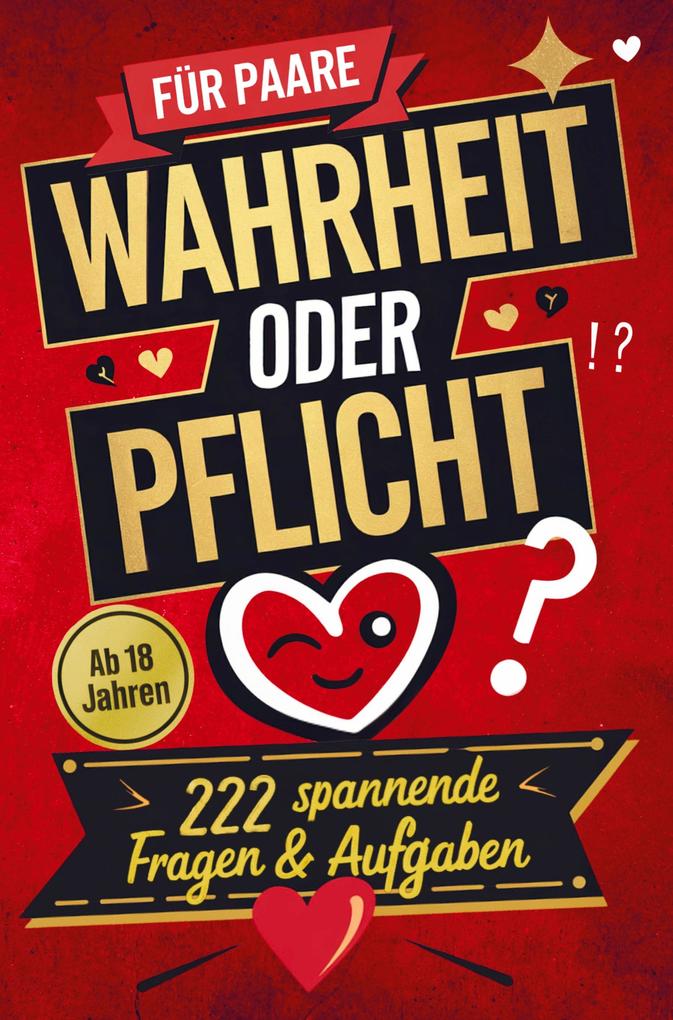Wahrheit oder Pflicht: Das Spiel für Paare mit 222 spannenden Fragen & Aufgaben | Mehr Leidenschaft Spaß & Nähe - Die ultimative Paar-Challenge