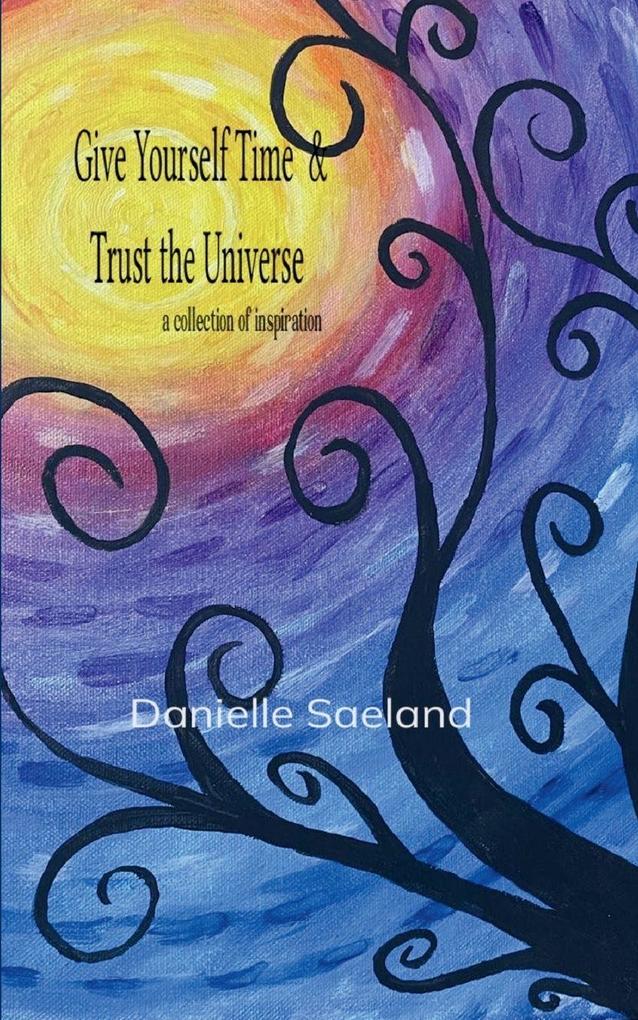 Give Yourself Time & Trust the Universe