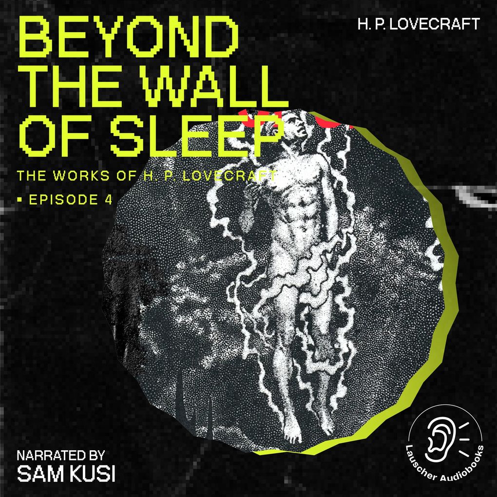 Beyond the Wall of Sleep (The Work of H. P. Lovecraft Episode 4)