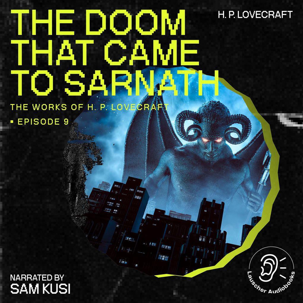 The Doom That Came to Sarnath (The Work of H. P. Lovecraft Episode 9)