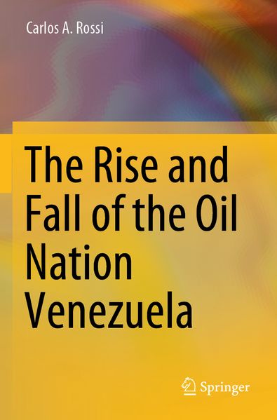 The Rise and Fall of the Oil Nation Venezuela