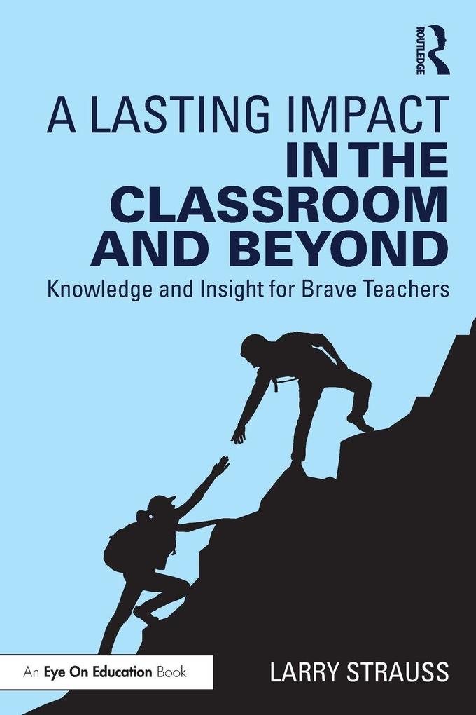 A Lasting Impact in the Classroom and Beyond