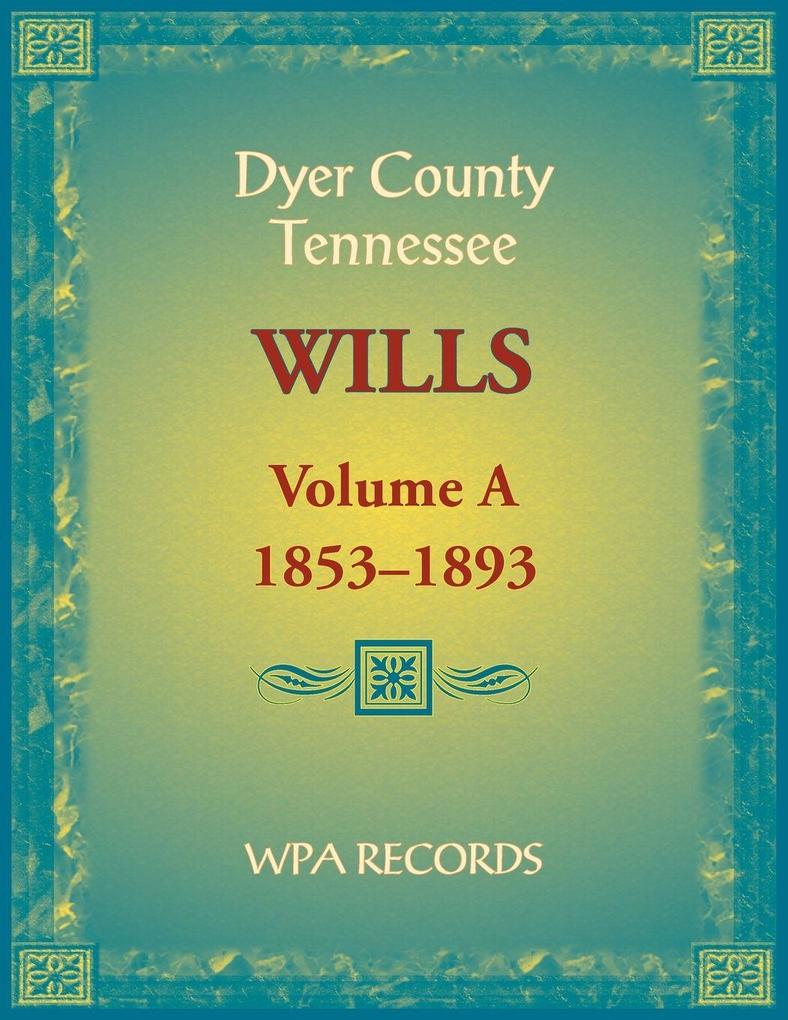 Dyer County Tennessee Wills Volume A 1853-1893