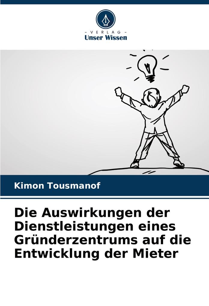 Die Auswirkungen der Dienstleistungen eines Gründerzentrums auf die Entwicklung der Mieter