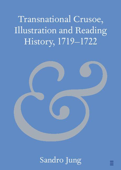 Transnational Crusoe Illustration and Reading History 1719-1722