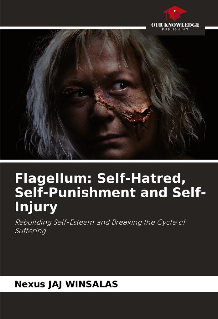 Flagellum: Self-Hatred Self-Punishment and Self-Injury