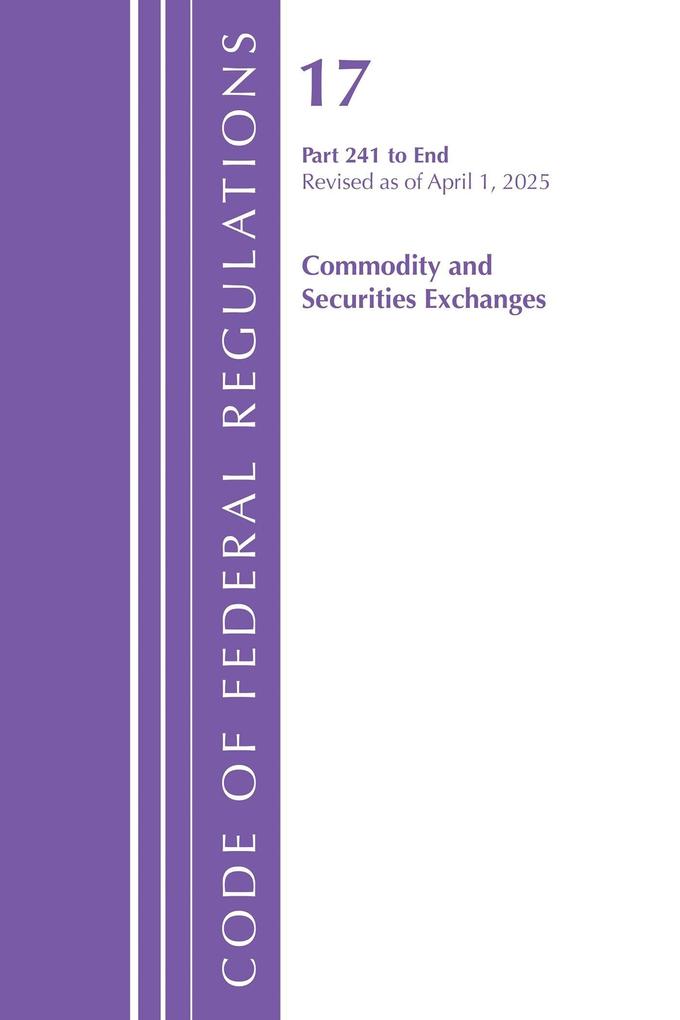 Code of Federal Regulations Title 17 Commercial Sec Exch 241 - End Revised as of April 1 2025