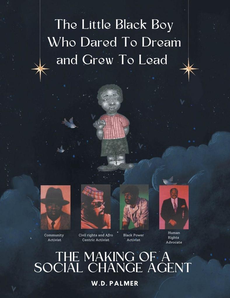 The Little Black Boy Who Dared to Dream and Grew to Lead