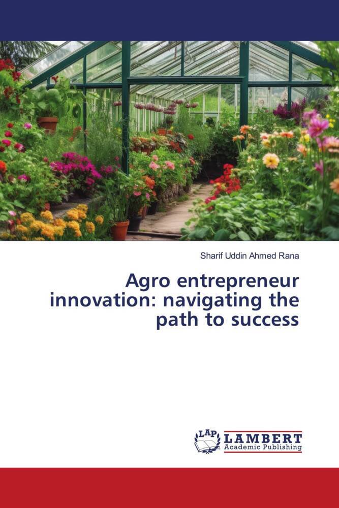 Agro entrepreneur innovation: navigating the path to success