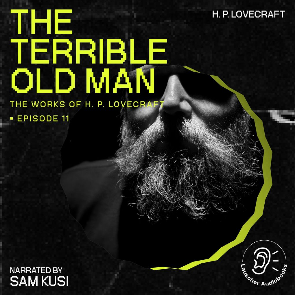The Terrible Old Man (The Work of H. P. Lovecraft Episode 11)