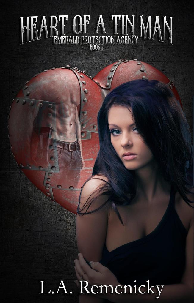 Heart Of A Tin Man (Emerald Protection Agency #1)
