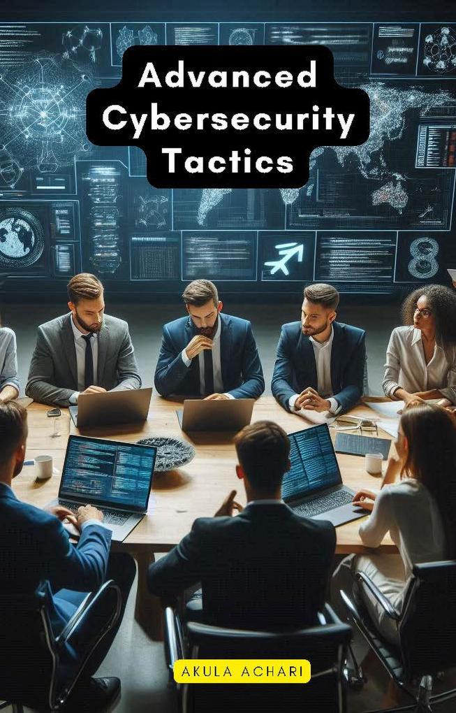Advanced Cybersecurity Tactics