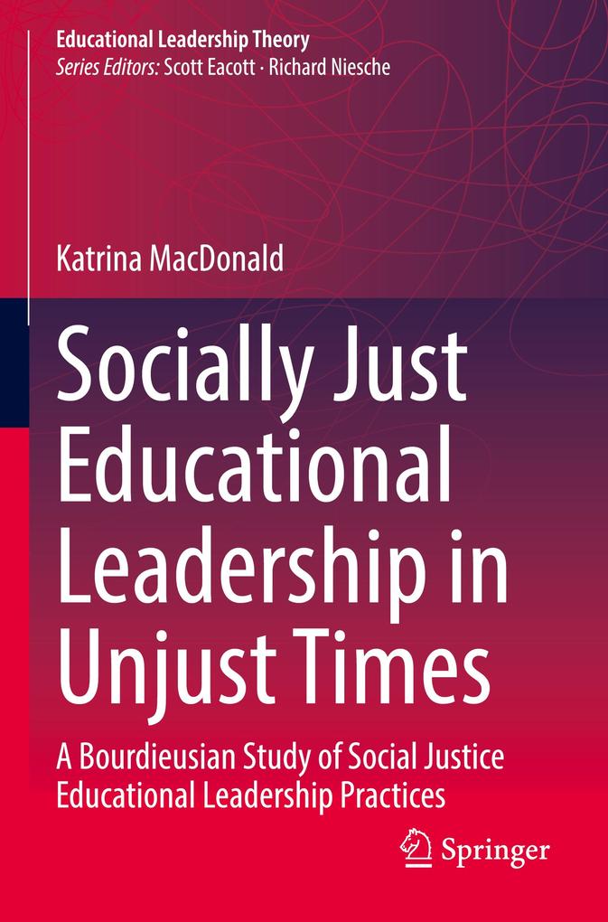 Socially Just Educational Leadership in Unjust Times