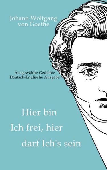 Johann Wolfgang von Goethe - Hier bin ich frei hier darf ich's sein / Here am I free here do I belong