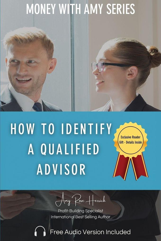 HOW TO IDENTIFY A QUALIFIED ADVISOR