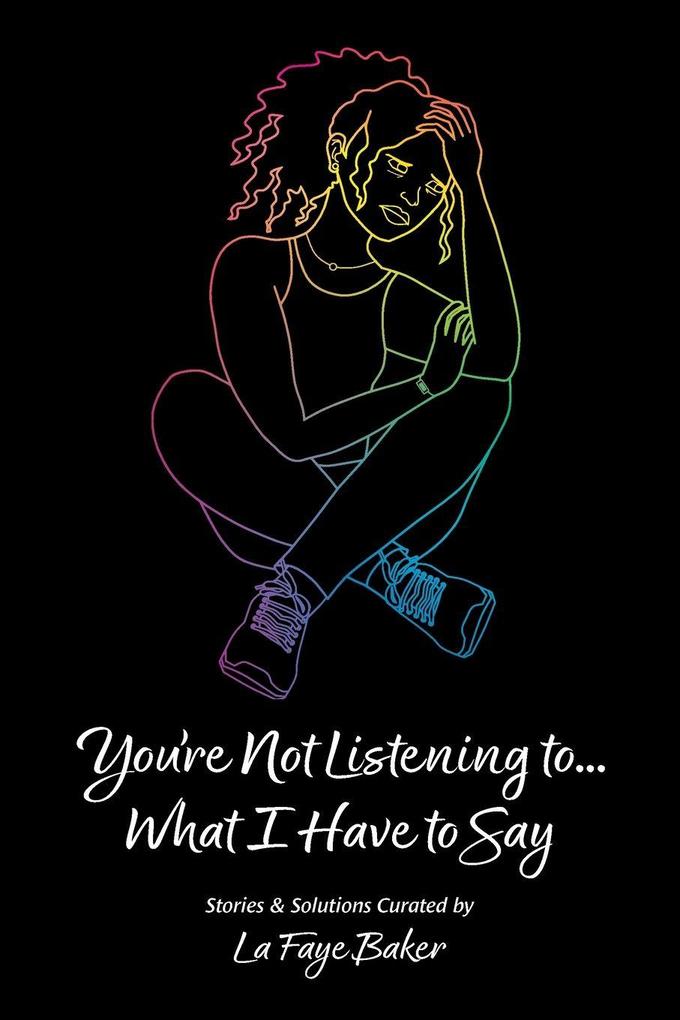 You're Not Listening to... What I Have to Say