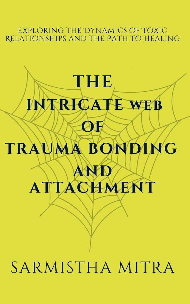 The Intricate Web of Trauma Bonding and Attachment
