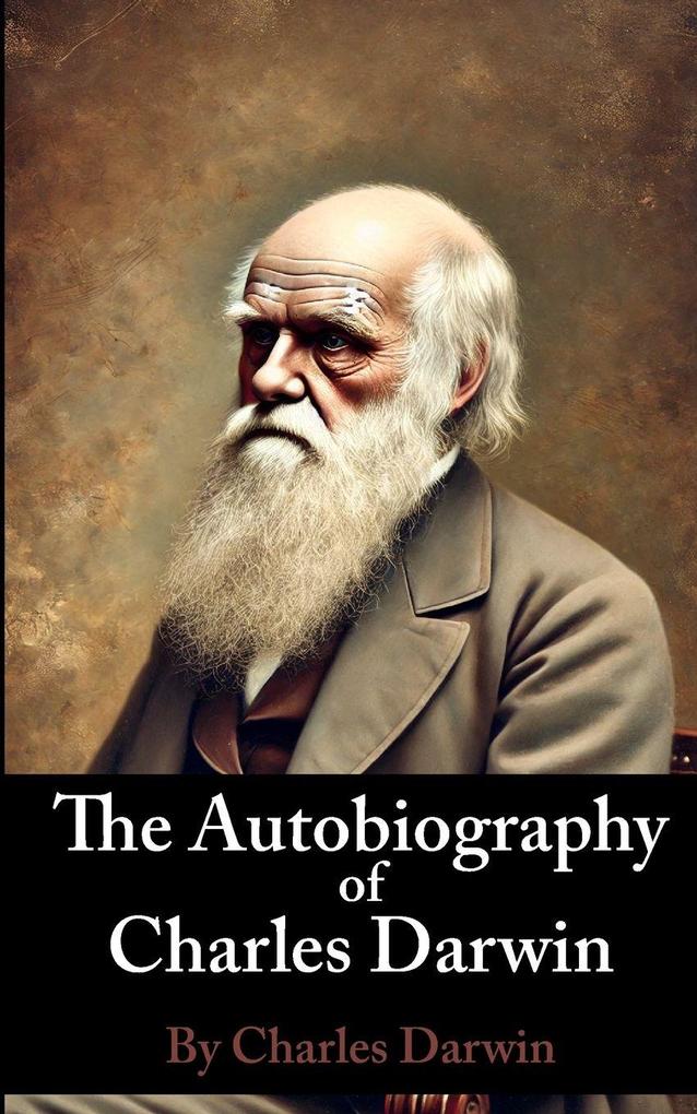 The Autobiography of Charles Darwin