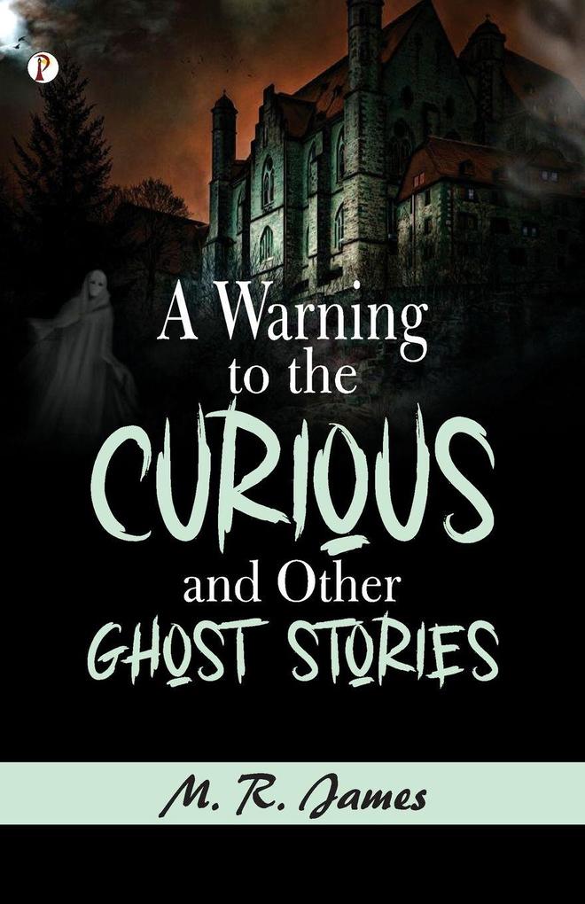 A Warning to the Curious and Other Ghost Stories