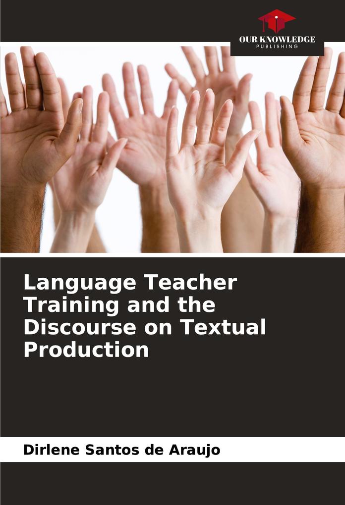 Language Teacher Training and the Discourse on Textual Production