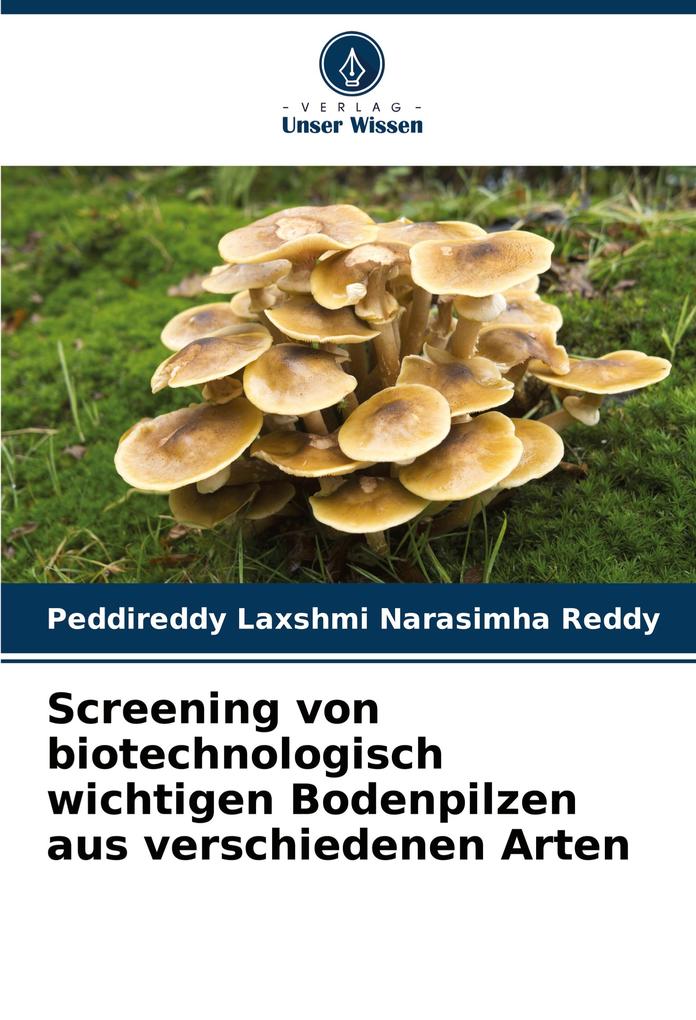 Screening von biotechnologisch wichtigen Bodenpilzen aus verschiedenen Arten