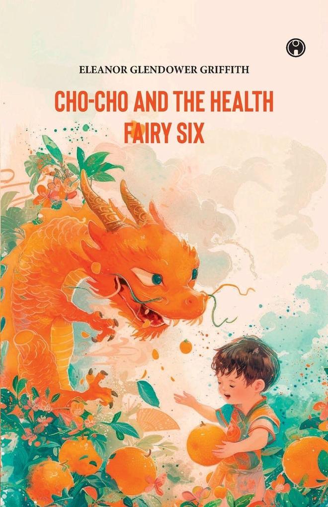 CHO-CHO and THE HEALTH FAIRY Six Stories