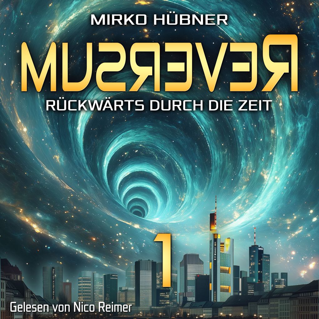 Reversum: Rückwärts durch die Zeit (Band 1 der Reversum-Trilogie Auftakt zu einer Zeitreise-Saga)