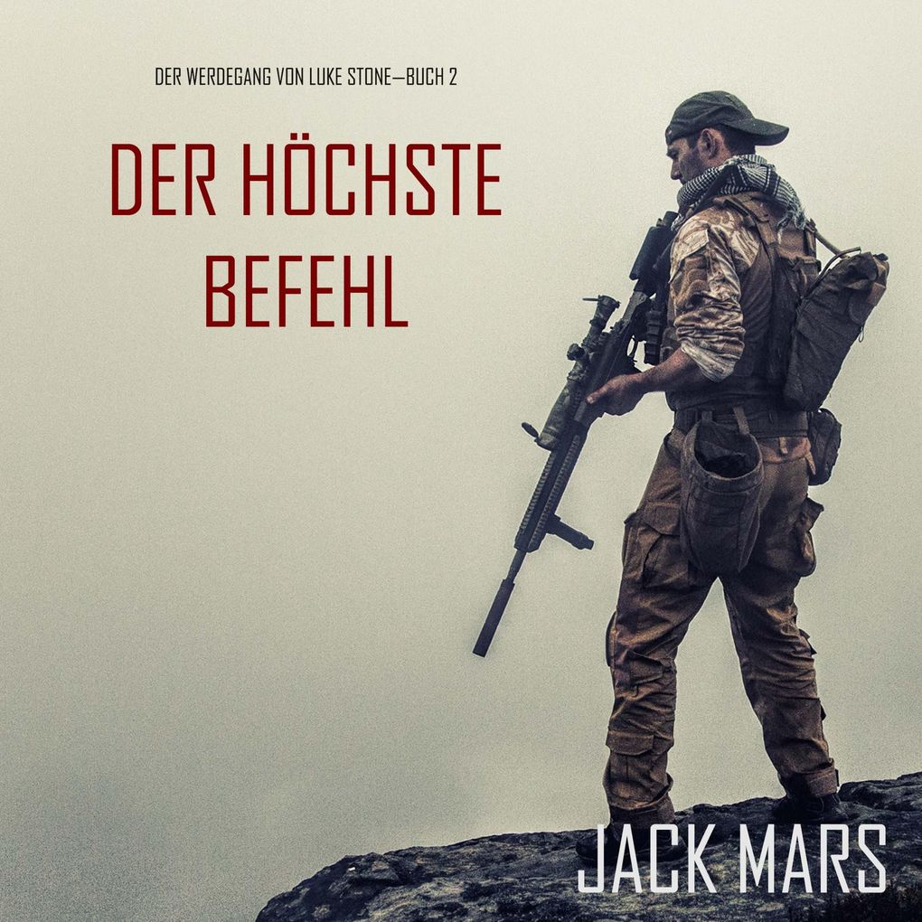 Der Höchste Befehl: Der Werdegang von Luke Stone Buch 2 (ein Action Thriller)