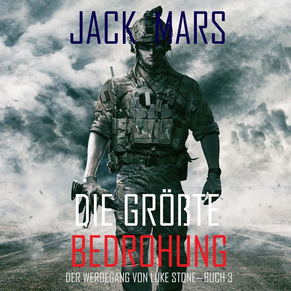 Die Größte Bedrohung: Der Werdegang von Luke Stone Buch 3 (ein Action Thriller)
