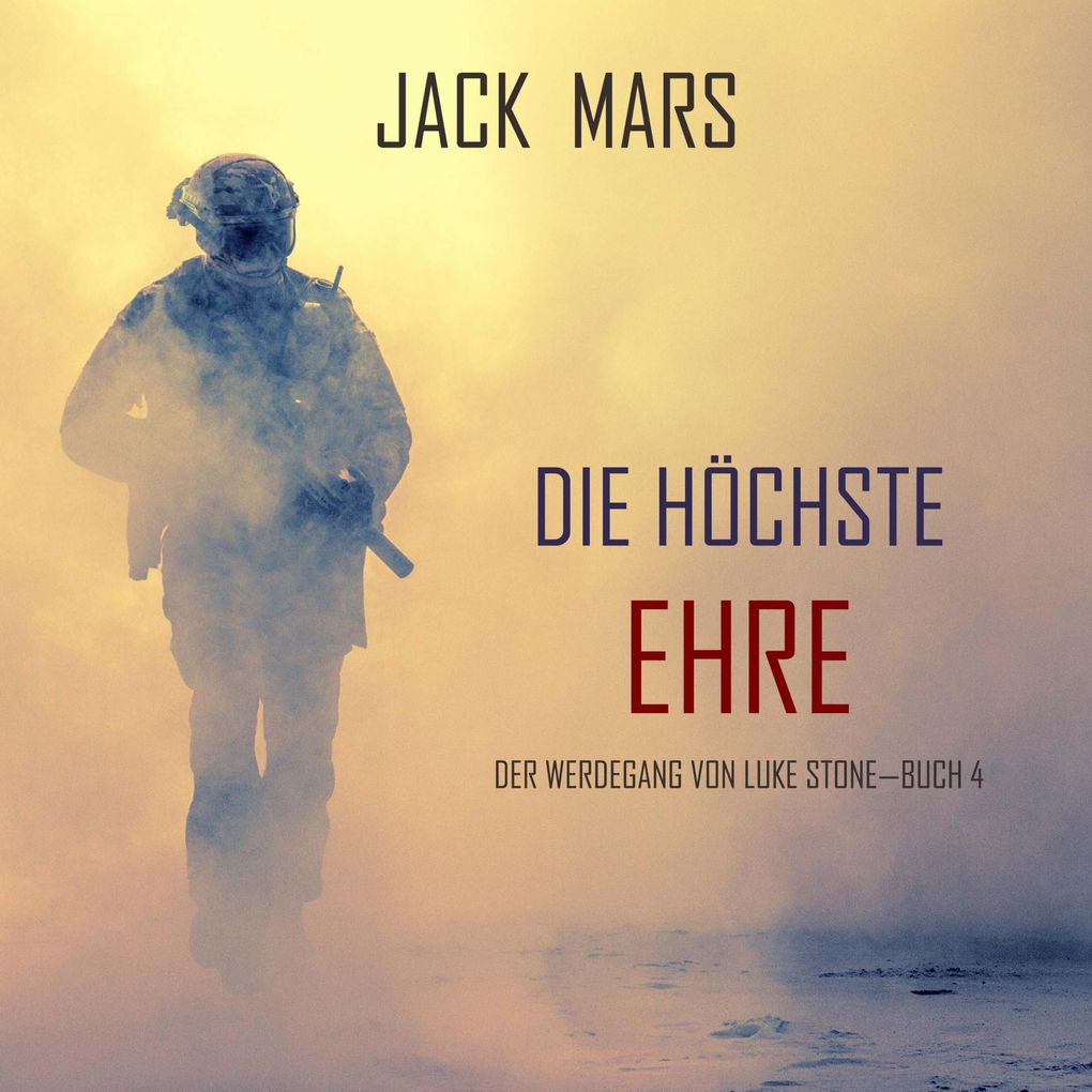 Die Höchste Ehre: Der Werdegang von Luke Stone Buch 4 (ein Action Thriller)