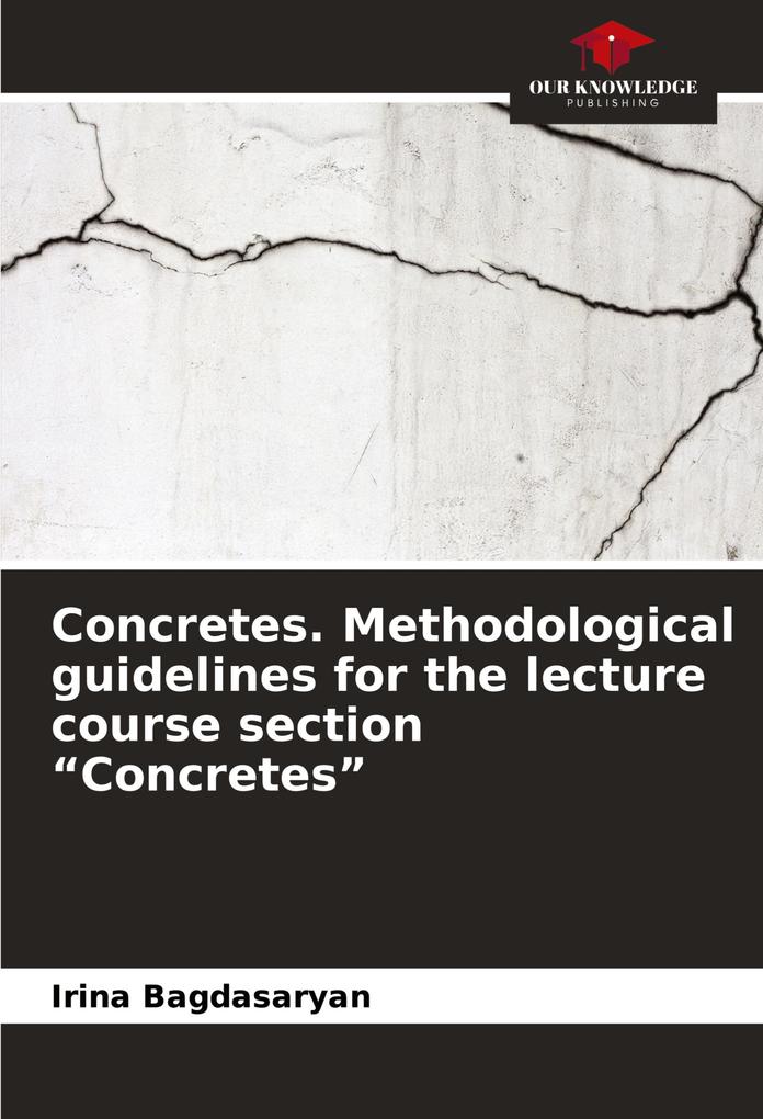 Concretes. Methodological guidelines for the lecture course section 'Concretes'