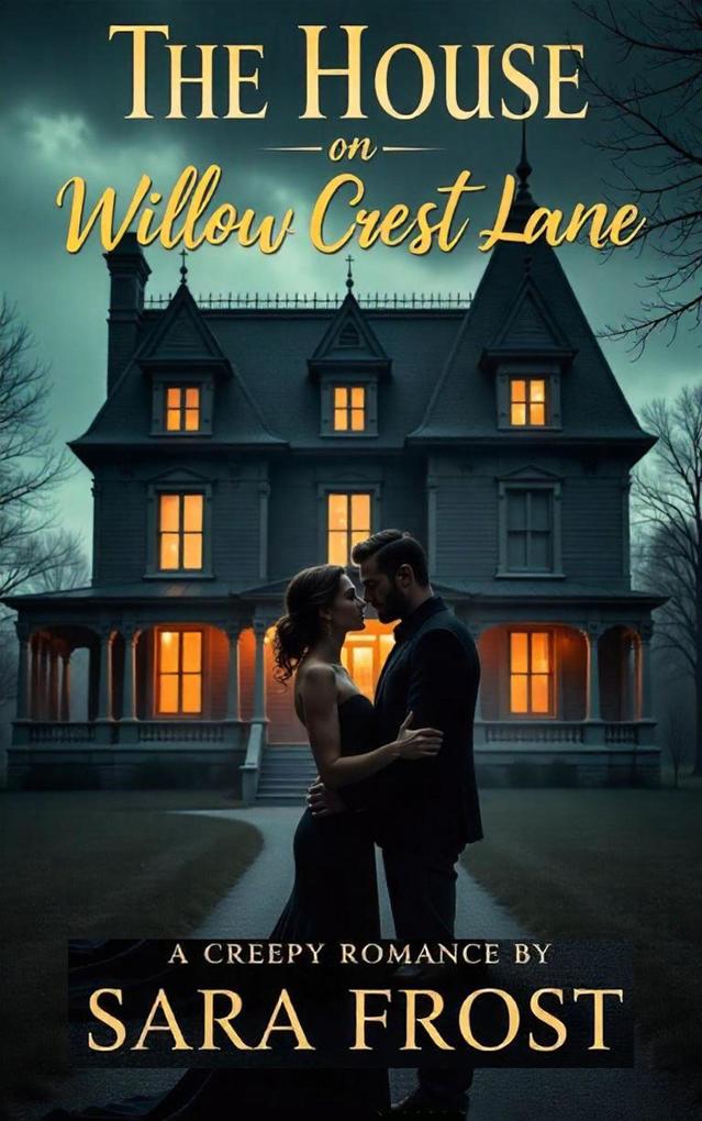 The House on Willow Crest Lane (Creepy Romance)