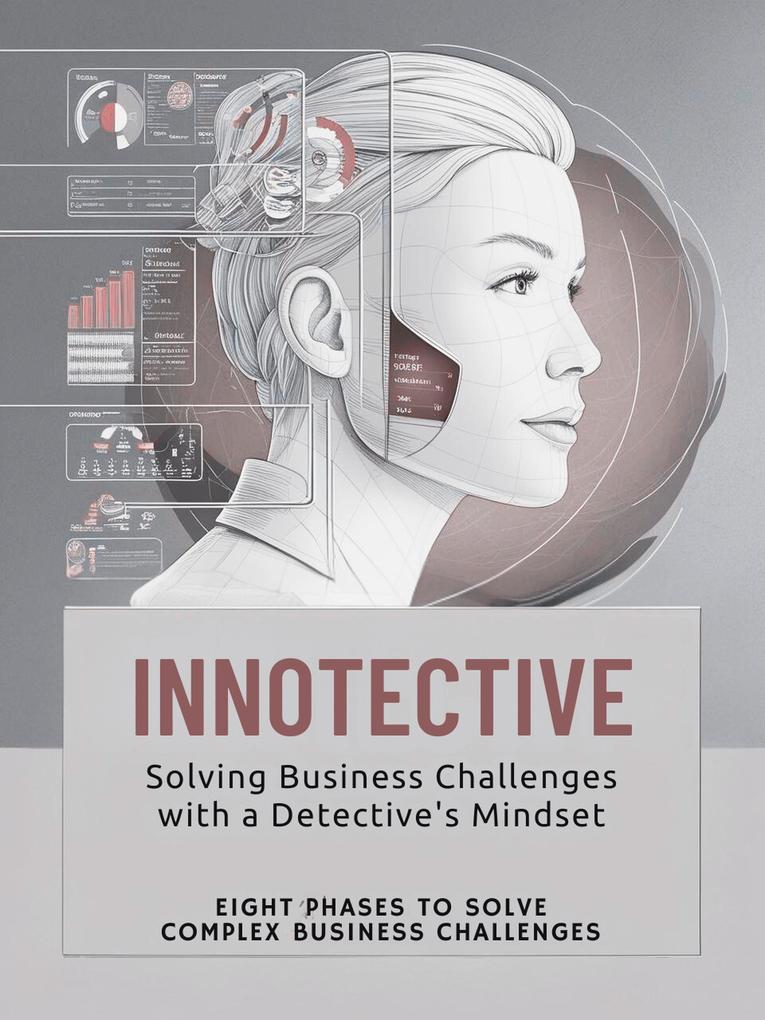 Innotective: Solving Business Challenges with a Detective's Mindset