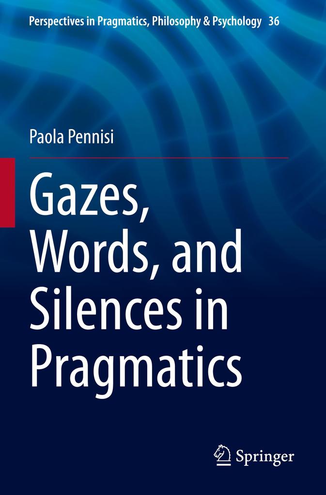Gazes Words and Silences in Pragmatics