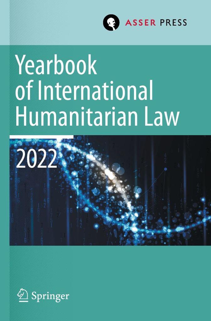 Yearbook of International Humanitarian Law Volume 25 (2022)
