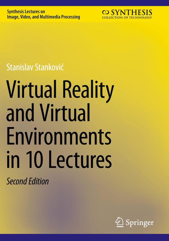 Virtual Reality and Virtual Environments in 10 Lectures