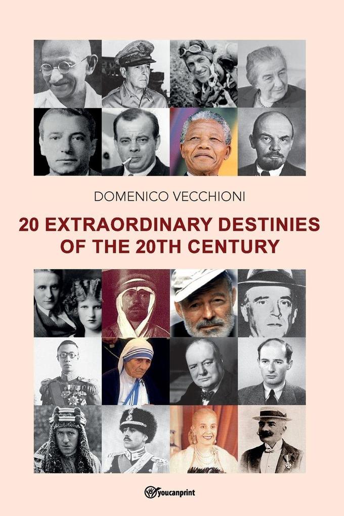 20 extraordinary destinies of the 20th century