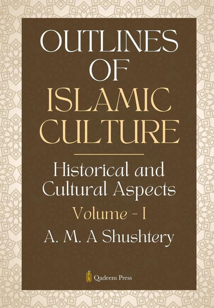 Outlines of Islamic Culture - Volume 1